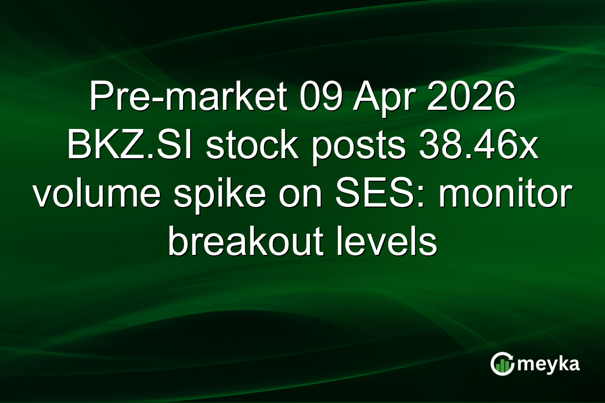 Pre-market 09 Apr 2026 BKZ.SI stock posts 38.46x volume spike on SES: monitor breakout levels