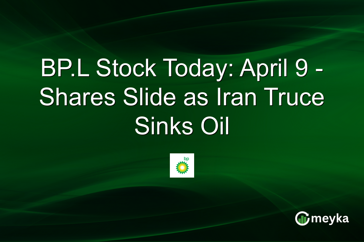 BP.L Stock Today: April 9 โ Shares Slide as Iran Truce Sinks Oil