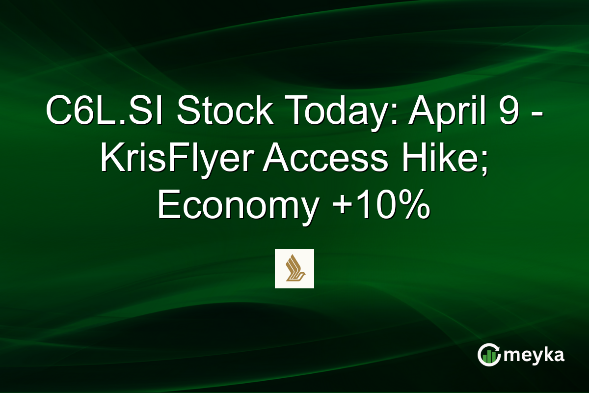 C6L.SI Stock Today: April 9 – KrisFlyer Access Hike; Economy +10%