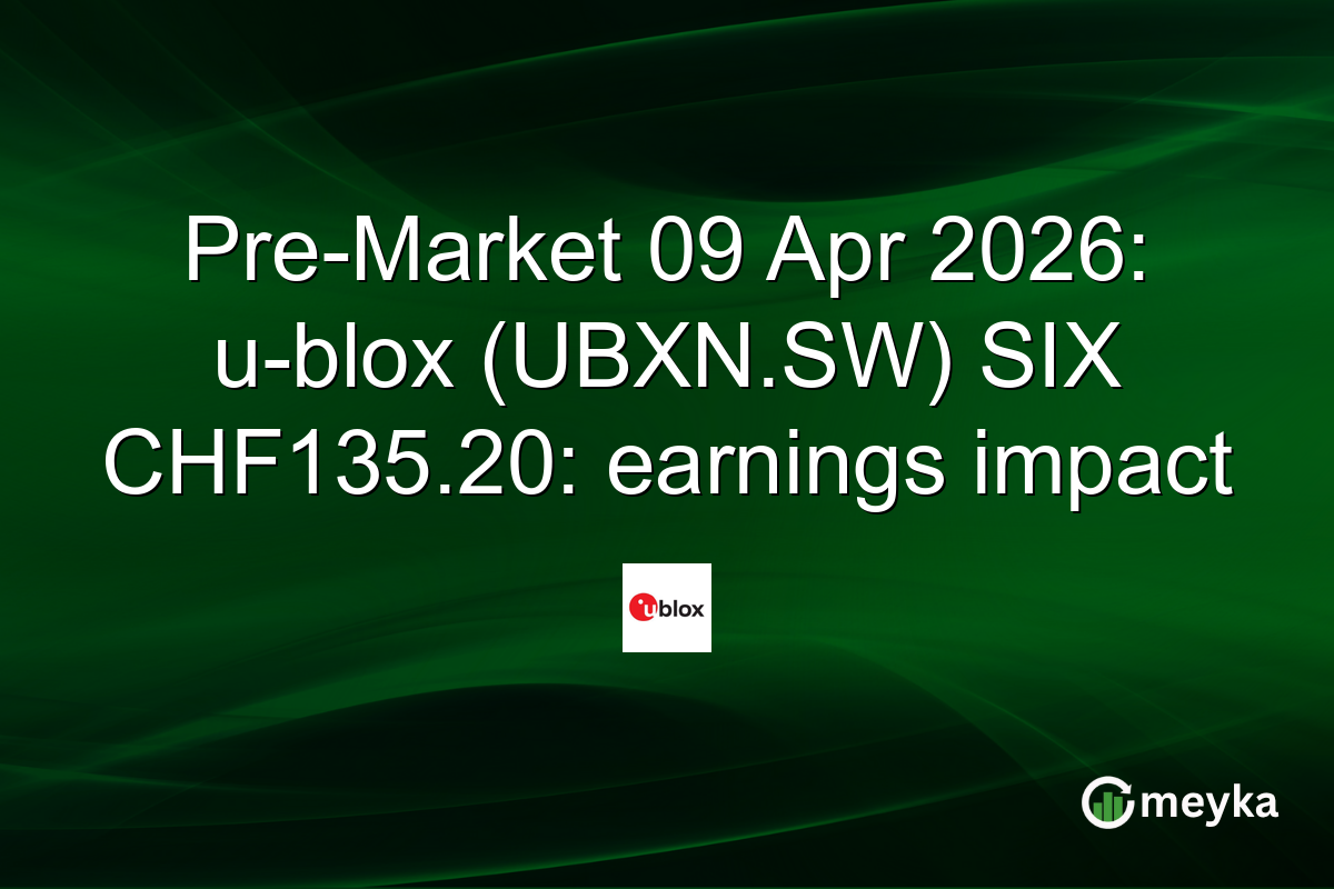 Pre-Market 09 Apr 2026: u-blox (UBXN.SW) SIX CHF135.20: earnings impact