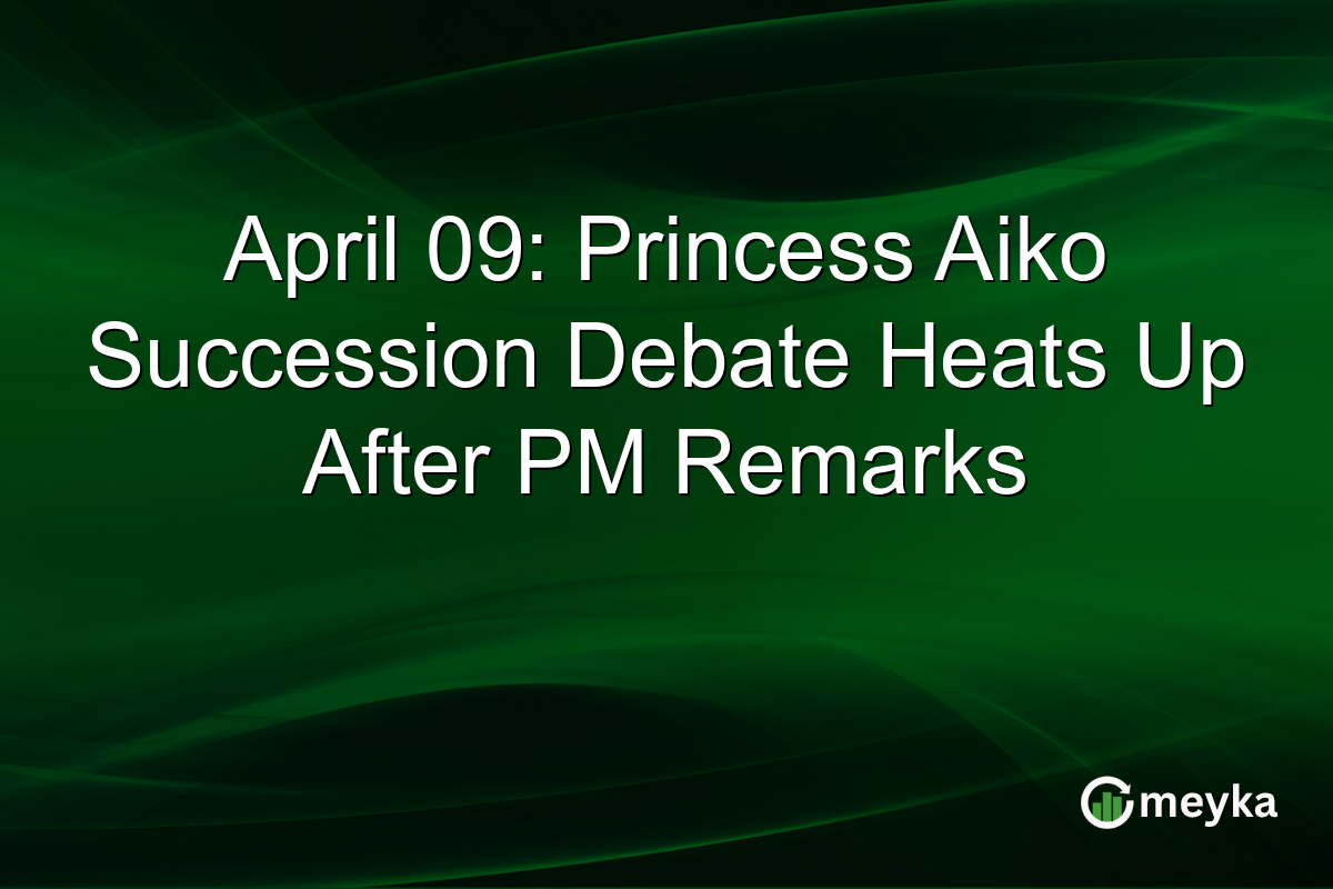 April 09: Princess Aiko Succession Debate Heats Up After PM Remarks
