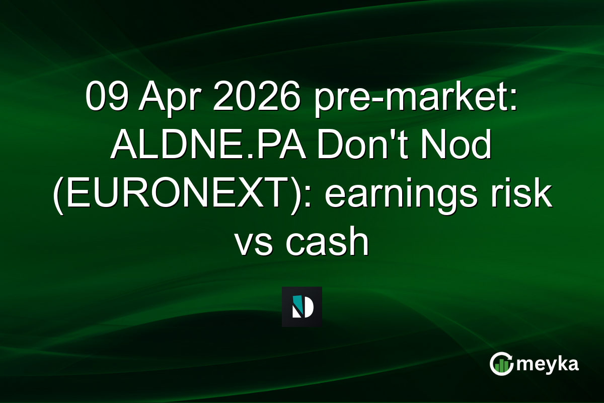 09 Apr 2026 pre-market: ALDNE.PA Don’t Nod (EURONEXT): earnings risk vs cash