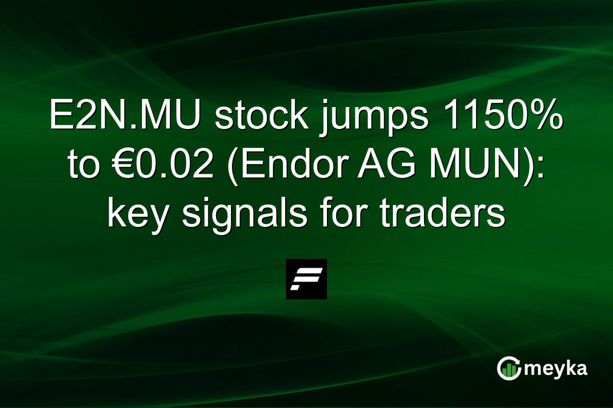 E2N.MU stock jumps 1150% to €0.02 (Endor AG MUN): key signals for traders