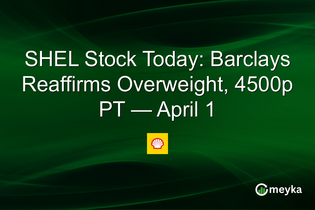 SHEL Stock Today: Barclays Reaffirms Overweight, 4500p PT — April 1