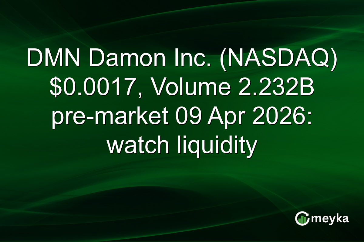 DMN Damon Inc. (NASDAQ) $0.0017, Volume 2.232B pre-market 09 Apr 2026: watch liquidity