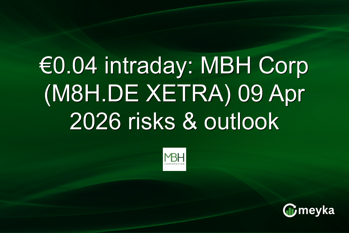 €0.04 intraday: MBH Corp (M8H.DE XETRA) 09 Apr 2026 risks & outlook