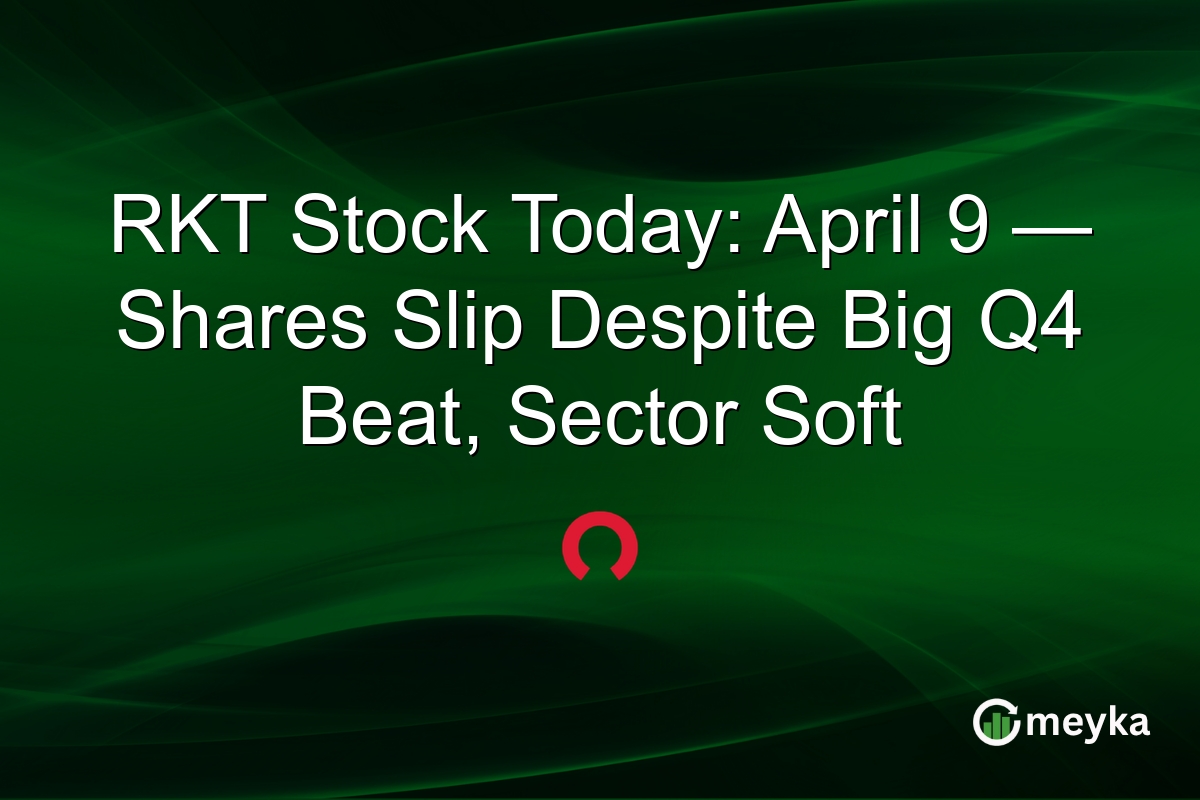 RKT Stock Today: April 9 — Shares Slip Despite Big Q4 Beat, Sector Soft