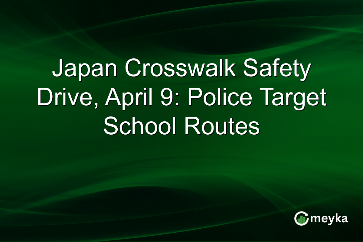 Japan Crosswalk Safety Drive, April 9: Police Target School Routes
