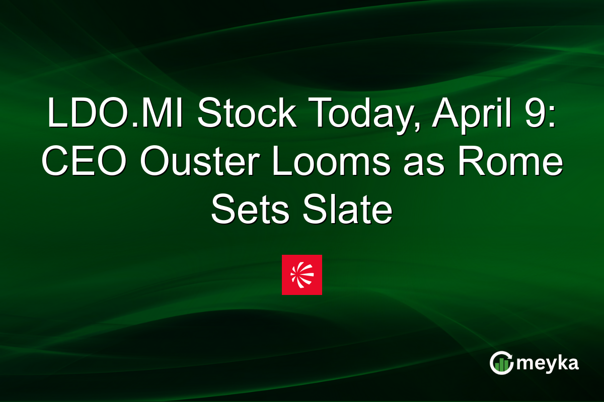 LDO.MI Stock Today, April 9: CEO Ouster Looms as Rome Sets Slate
