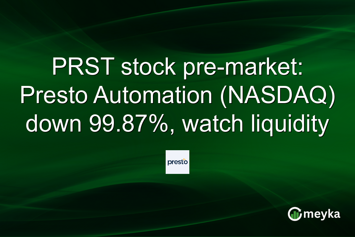 PRST stock pre-market: Presto Automation (NASDAQ) down 99.87%, watch liquidity
