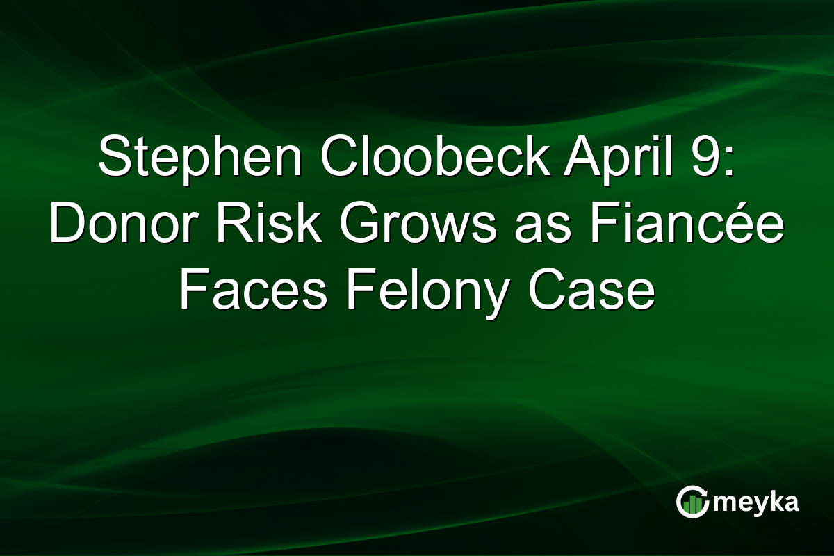 Stephen Cloobeck April 9: Donor Risk Grows as Fiancée Faces Felony Case