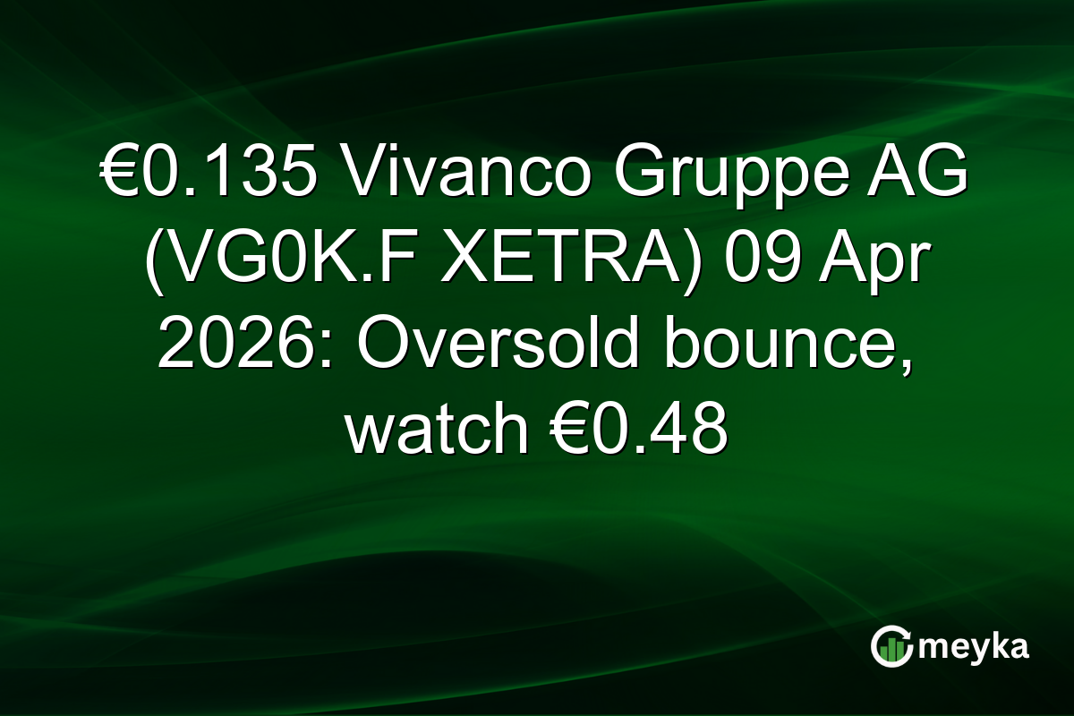 €0.135 Vivanco Gruppe AG (VG0K.F XETRA) 09 Apr 2026: Oversold bounce, watch €0.48
