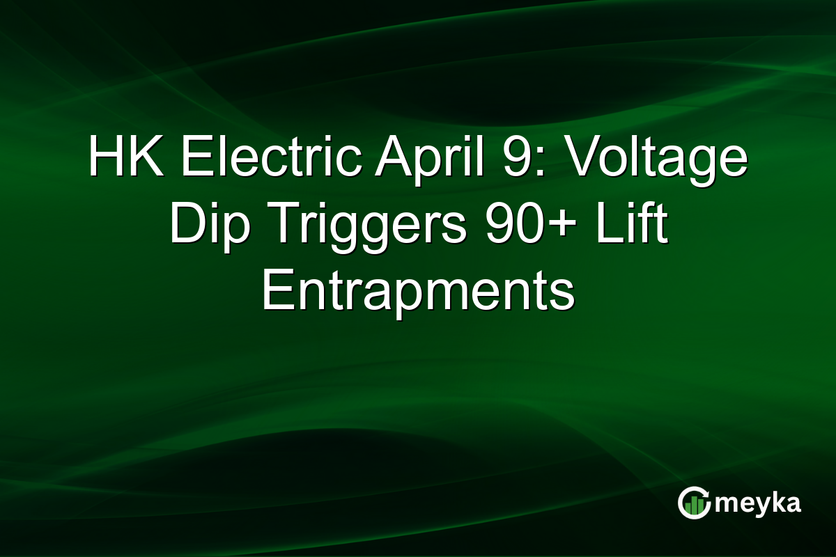 HK Electric April 9: Voltage Dip Triggers 90+ Lift Entrapments