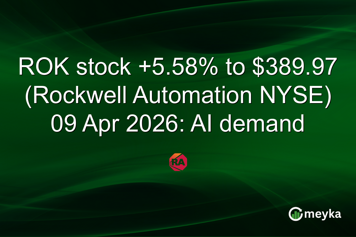 ROK stock +5.58% to $389.97 (Rockwell Automation NYSE) 09 Apr 2026: AI demand