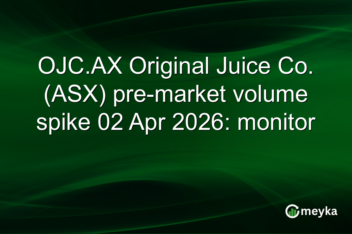 OJC.AX Original Juice Co. (ASX) pre-market volume spike 02 Apr 2026: monitor