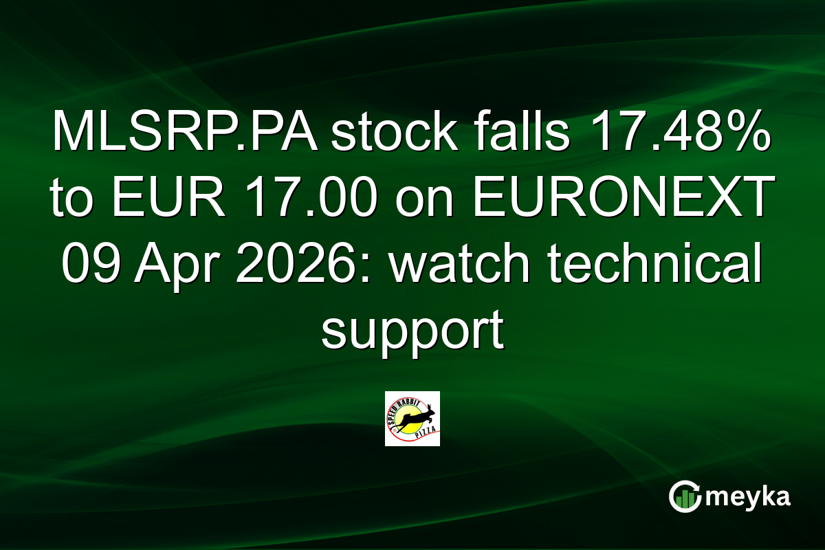 MLSRP.PA stock falls 17.48% to EUR 17.00 on EURONEXT 09 Apr 2026: watch technical support