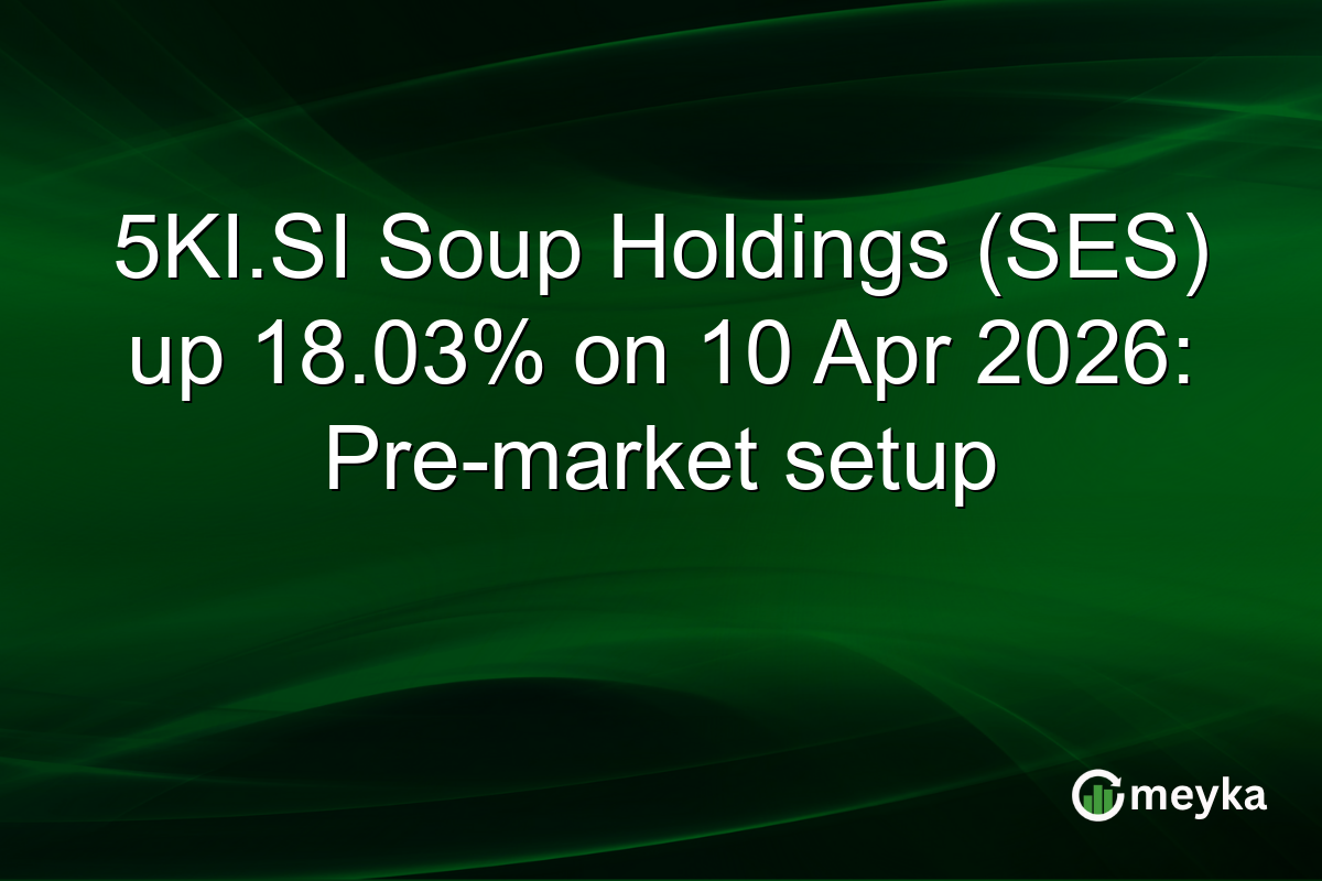 5KI.SI Soup Holdings (SES) up 18.03% on 10 Apr 2026: Pre-market setup