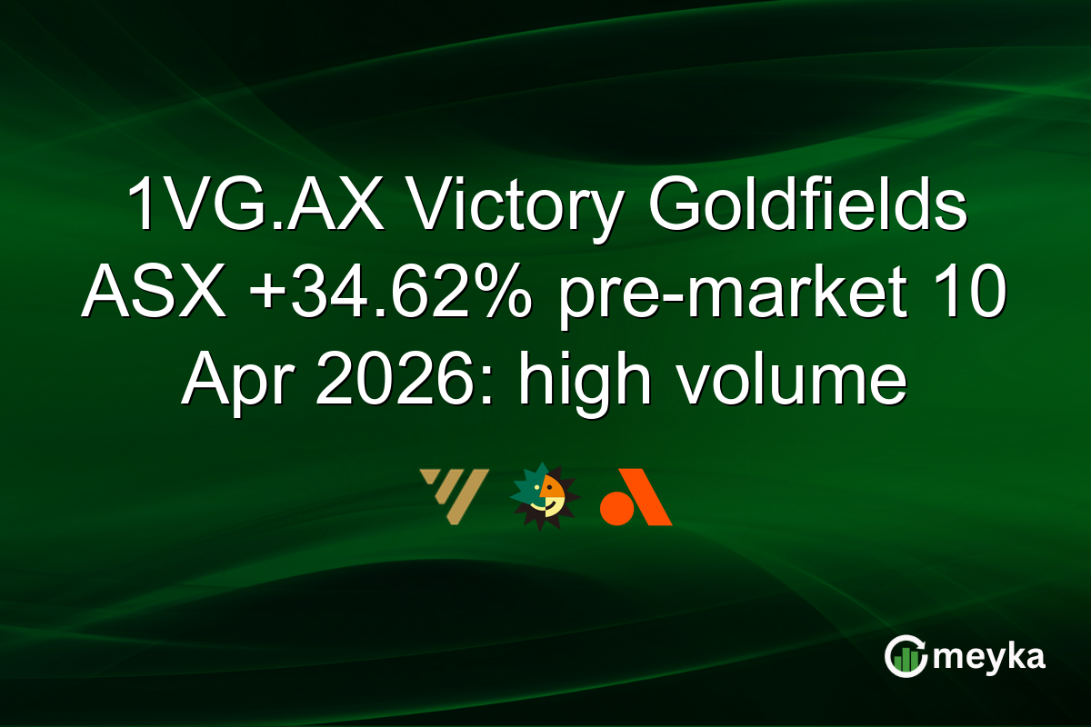 1VG.AX Victory Goldfields ASX +34.62% pre-market 10 Apr 2026: high volume