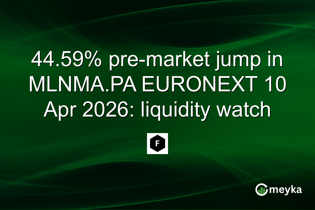 44.59% pre-market jump in MLNMA.PA EURONEXT 10 Apr 2026: liquidity watch
