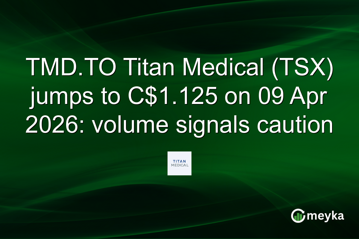 TMD.TO Titan Medical (TSX) jumps to C$1.125 on 09 Apr 2026: volume signals caution