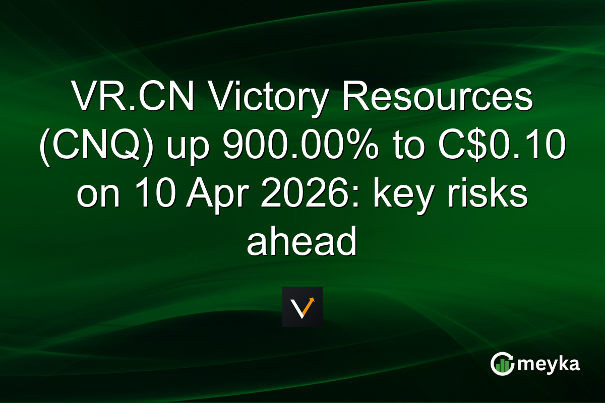 VR.CN Victory Resources (CNQ) up 900.00% to C$0.10 on 10 Apr 2026: key risks ahead