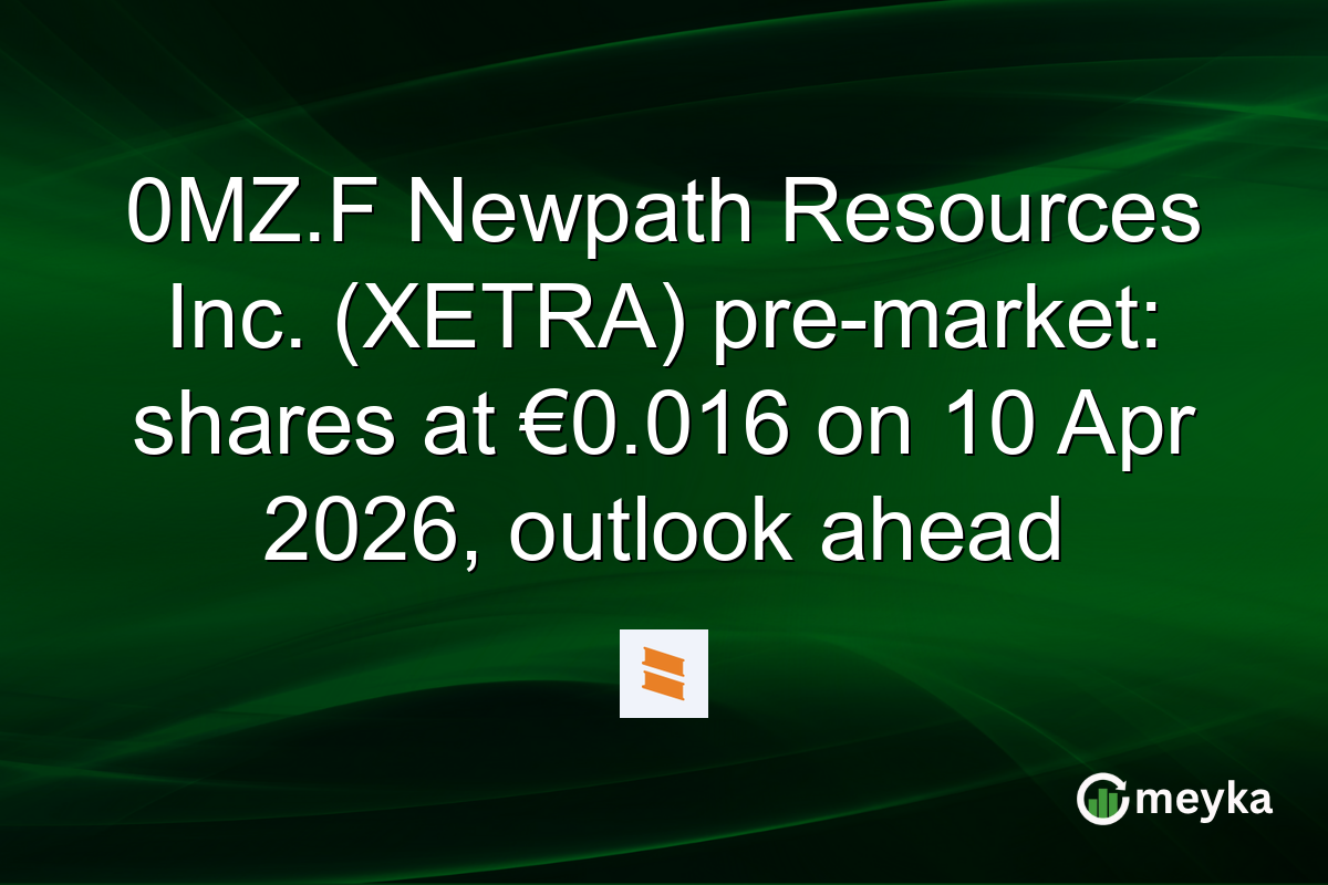 0MZ.F Newpath Resources Inc. (XETRA) pre-market: shares at €0.016 on 10 Apr 2026, outlook ahead