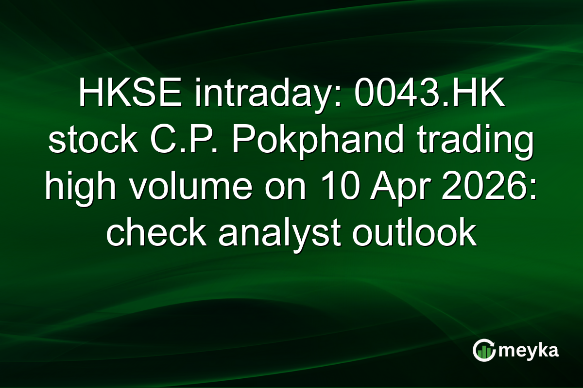 HKSE intraday: 0043.HK stock C.P. Pokphand trading high volume on 10 Apr 2026: check analyst outlook