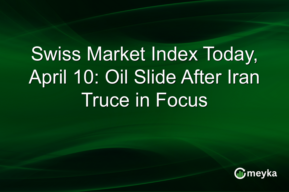 Swiss Market Index Today, April 10: Oil Slide After Iran Truce in Focus