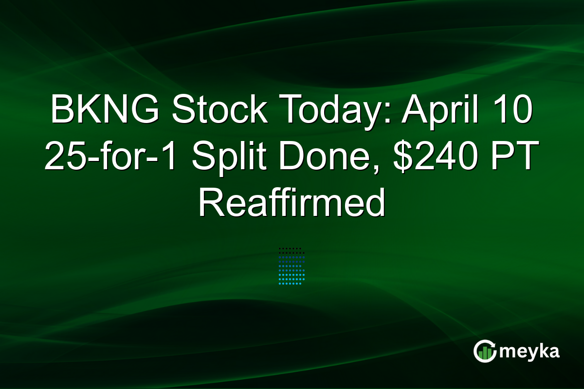 BKNG Stock Today: April 10 25-for-1 Split Done, $240 PT Reaffirmed