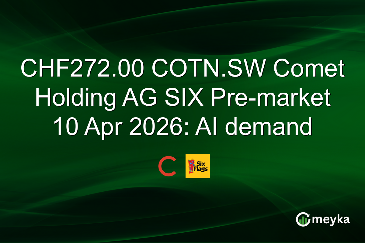CHF272.00 COTN.SW Comet Holding AG SIX Pre-market 10 Apr 2026: AI demand