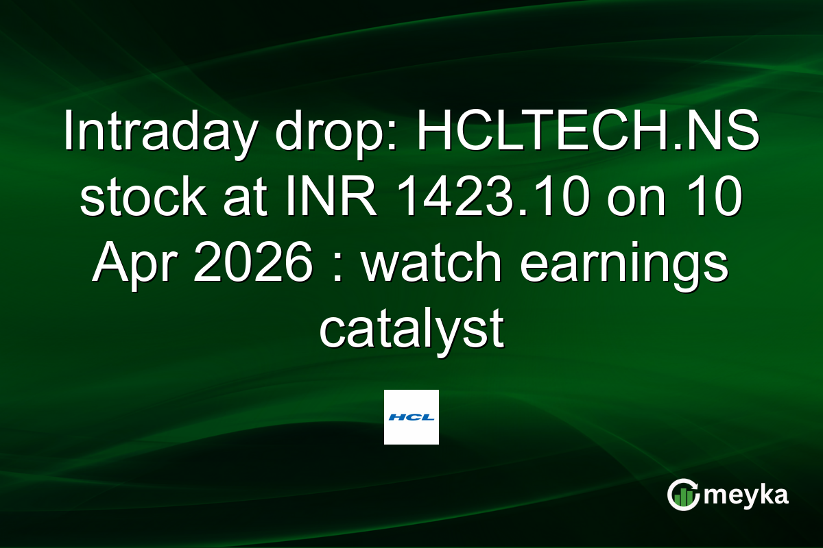 Intraday drop: HCLTECH.NS stock at INR 1423.10 on 10 Apr 2026 : watch earnings catalyst