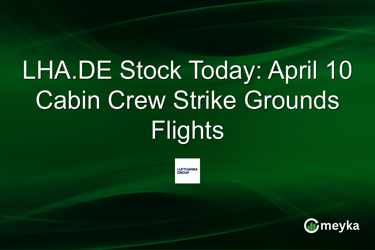 LHA.DE Stock Today: April 10 Cabin Crew Strike Grounds Flights