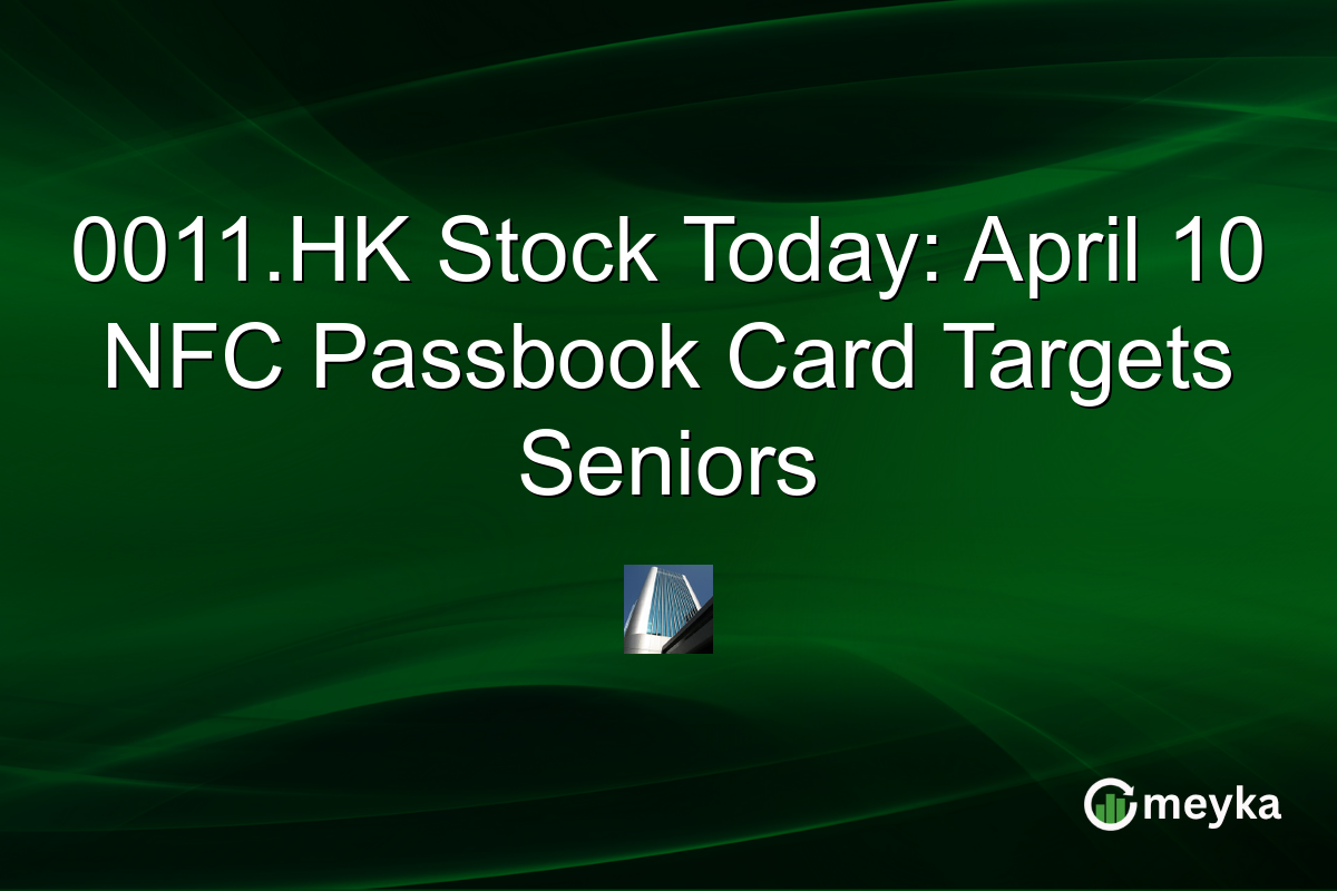0011.HK Stock Today: April 10 NFC Passbook Card Targets Seniors