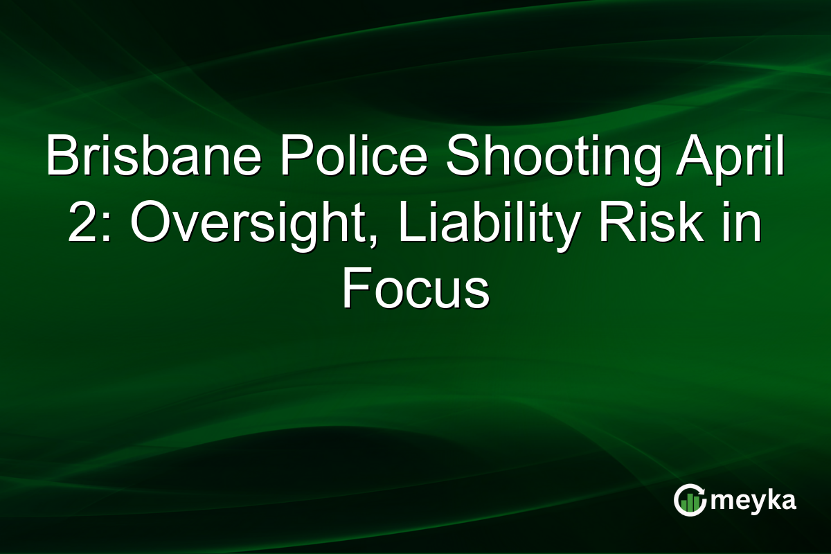 Brisbane Police Shooting April 2: Oversight, Liability Risk in Focus