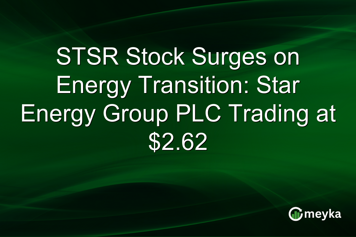 STSR Stock Surges on Energy Transition: Star Energy Group PLC Trading at $2.62
