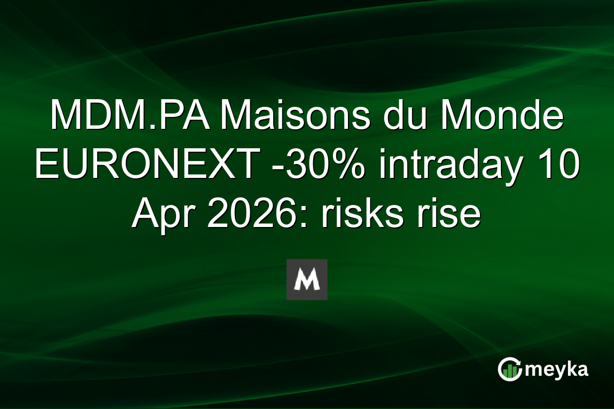 MDM.PA Maisons du Monde EURONEXT -30% intraday 10 Apr 2026: risks rise