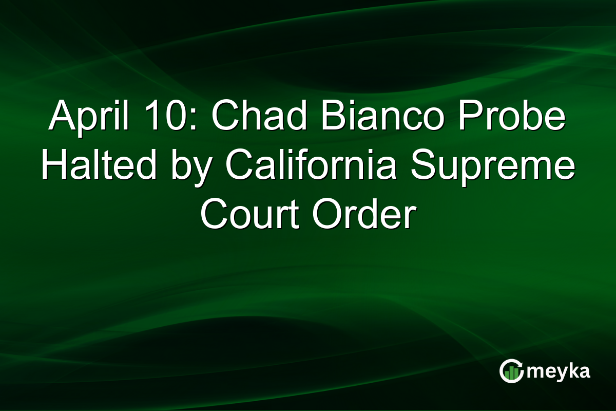 April 10: Chad Bianco Probe Halted by California Supreme Court Order