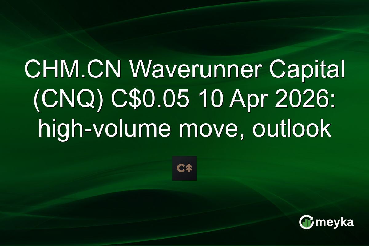 CHM.CN Waverunner Capital (CNQ) C$0.05 10 Apr 2026: high-volume move, outlook