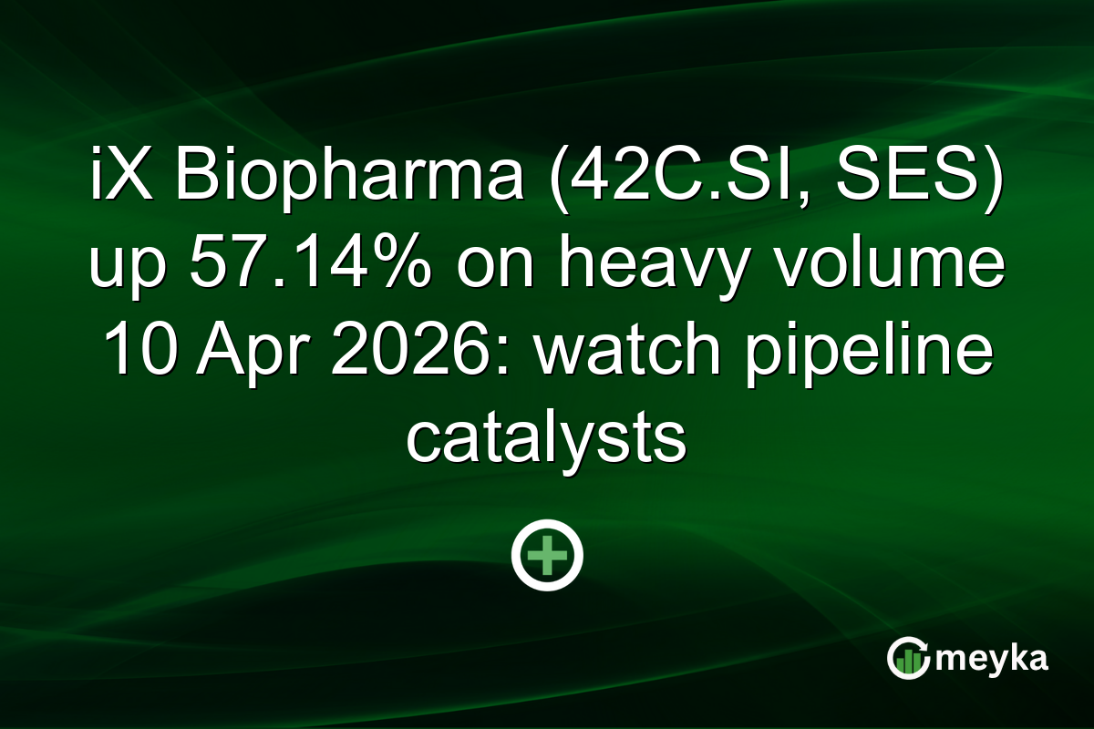 iX Biopharma (42C.SI, SES) up 57.14% on heavy volume 10 Apr 2026: watch pipeline catalysts
