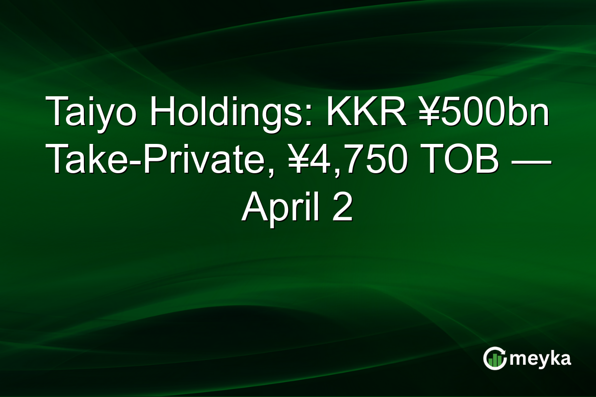 Taiyo Holdings: KKR ¥500bn Take-Private, ¥4,750 TOB — April 2