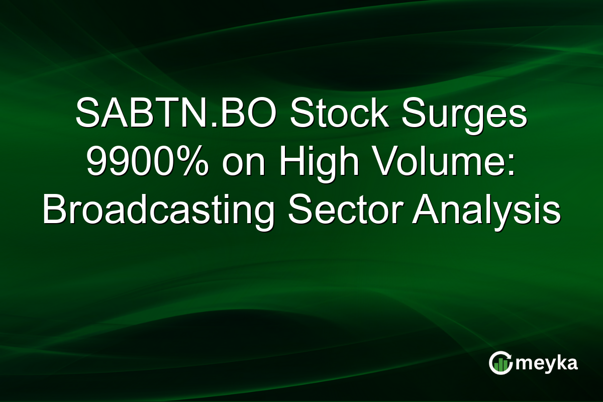 SABTN.BO Stock Surges 9900% on High Volume: Broadcasting Sector Analysis
