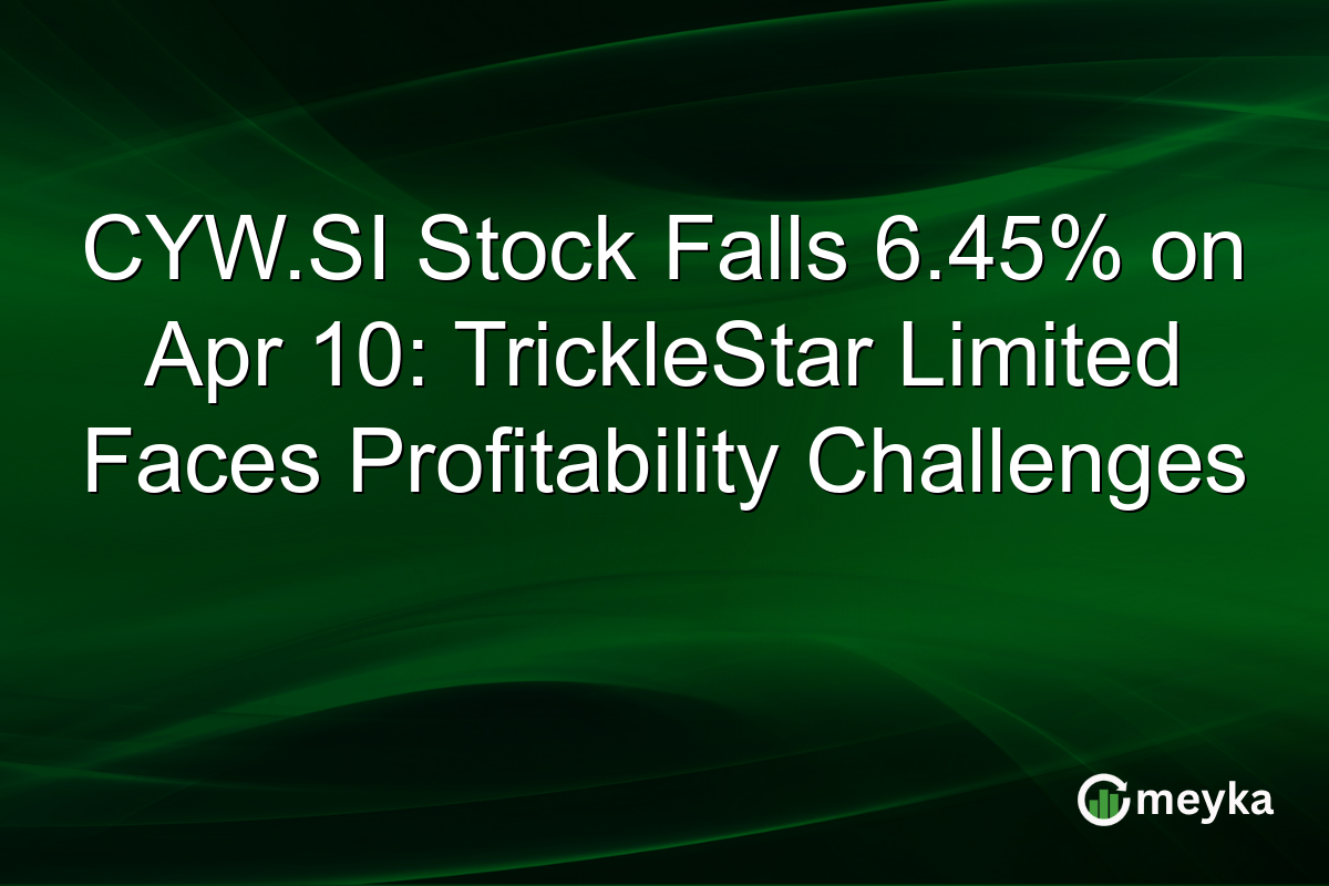 CYW.SI Stock Falls 6.45% on Apr 10: TrickleStar Limited Faces Profitability Challenges