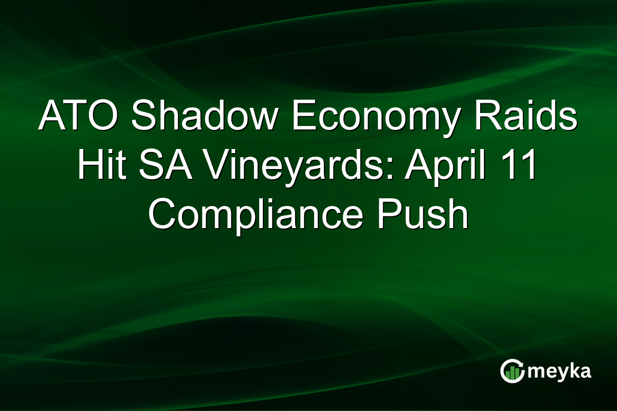 ATO Shadow Economy Raids Hit SA Vineyards: April 11 Compliance Push