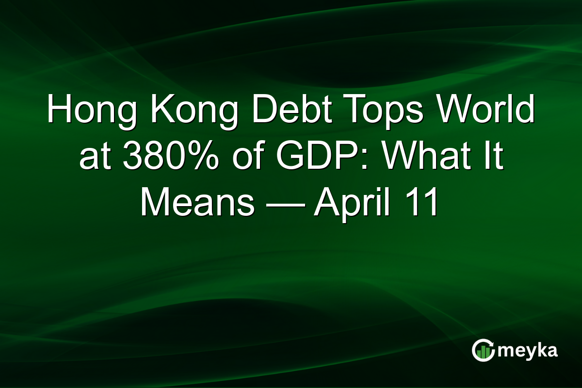 Hong Kong Debt Tops World at 380% of GDP: What It Means — April 11
