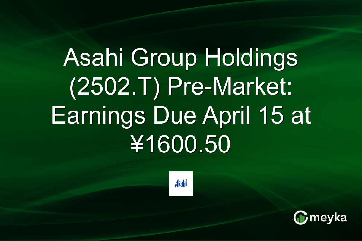 Asahi Group Holdings (2502.T) Pre-Market: Earnings Due April 15 at ¥1600.50