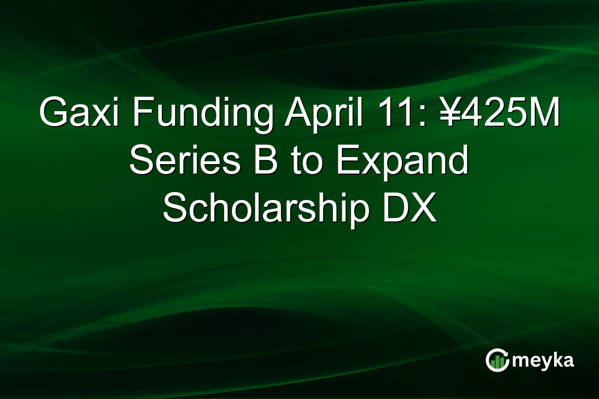 Gaxi Funding April 11: ¥425M Series B to Expand Scholarship DX