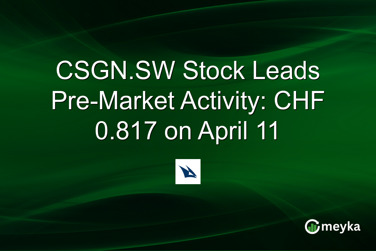 CSGN.SW Stock Leads Pre-Market Activity: CHF 0.817 on April 11