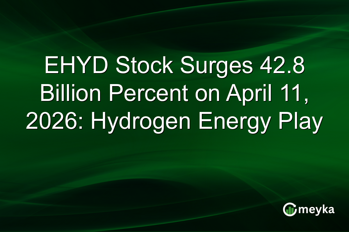 EHYD Stock Surges 42.8 Billion Percent on April 11, 2026: Hydrogen Energy Play