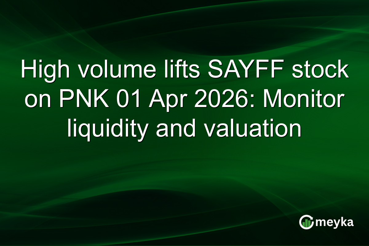 High volume lifts SAYFF stock on PNK 01 Apr 2026: Monitor liquidity and valuation