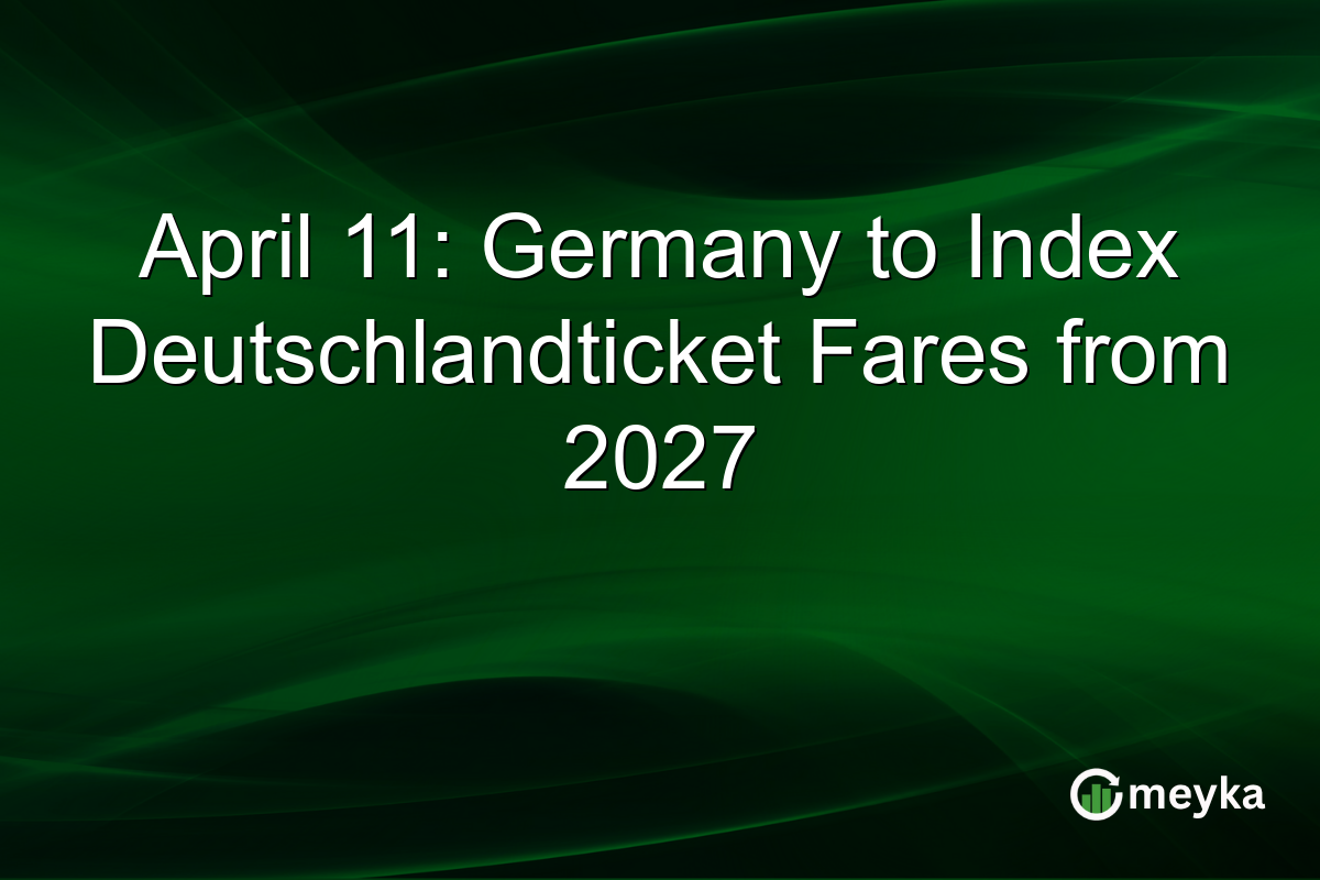 April 11: Germany to Index Deutschlandticket Fares from 2027